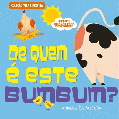 Livro Coleção Vira E Desvira - De Quem é Este Bumbum? Animais Da Fazenda - 4ª Ed Editorial On Line Capa Dura Em Português 2024