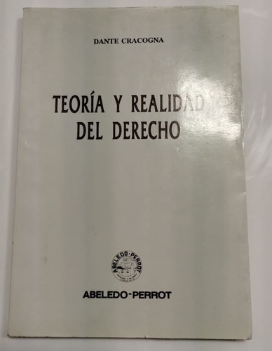 Teoria Y Realidad Del Derecho Dante Cracogna  Abeledo Perrot