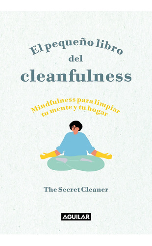 Pequeño Libro Del Cleanfulness, El, De The Secret Cleaner. Editorial Aguilar, Tapa Blanda, Edición 1 En Español