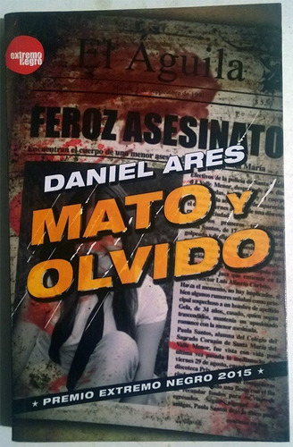 Libro De Daniel Ares : Mato Y Olvido (novela Policial)