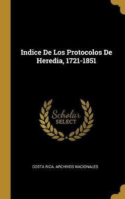 Libro Indice De Los Protocolos De Heredia, 1721-1851 - Co...