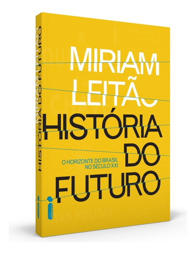 História do Futuro: O Horizonte do Brasil no Século XXI, de Leitão, Míriam. Editora Intrínseca Ltda., capa mole em português, 2015