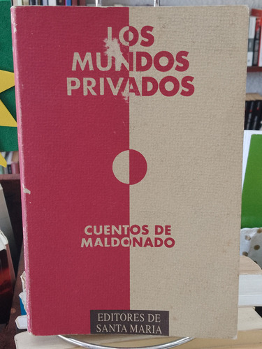 Cuentos De Maldonado. Los Mundos Privados 