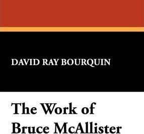 The Work Of Bruce Mcallister - David Ray Bourquin