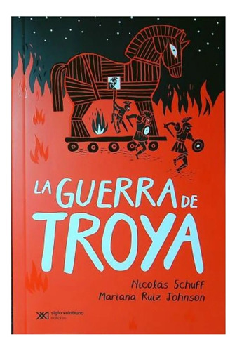 Guerra Troya - Schuff / Ruiz - Siglo 21 - Libro
