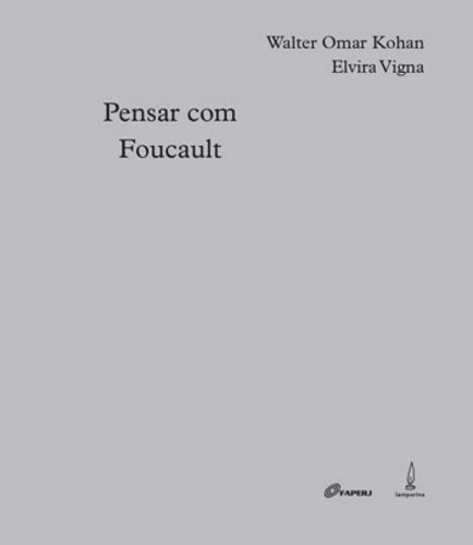 Pensar Com Foucault, De Foucalt, Michel. Editora Lamparina, Capa Mole, Edição Edição - 2015 Em Português