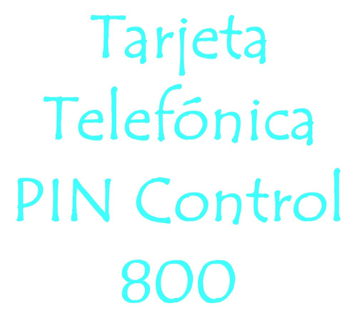 Tarjeta Telefónica Control Pin 800 - Entrega Segura