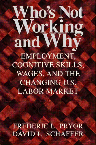 Who's Not Working And Why, De Frederic L. Pryor. Editorial Cambridge University Press, Tapa Blanda En Inglés