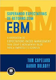 Livro Superando Expectivas De Retorno Com Ebm - Tom Copeland / Aaron Dolgoff [2008]