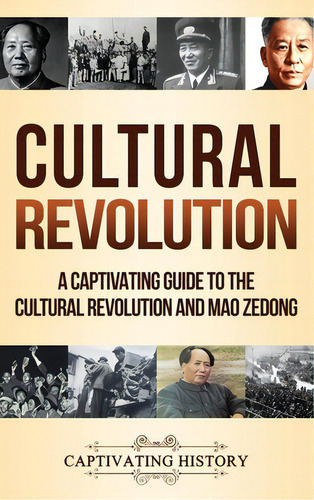 Cultural Revolution: A Captivating Guide To The Cultural Revolution And Mao Zedong, De History, Captivating. Editorial Captivating History, Tapa Dura En Inglés