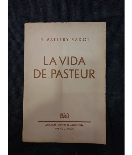La Vida De Pasteur - R. Vallery Radot