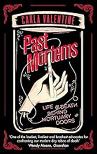 Past Mortems: Life And Death Behind Mortuary Doors / Valenti