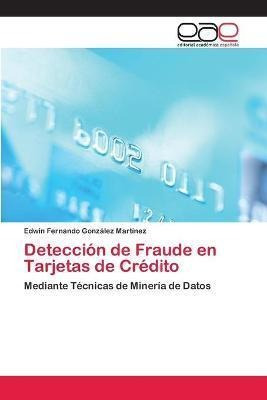 Libro Deteccion De Fraude En Tarjetas De Credito - Edwin ...