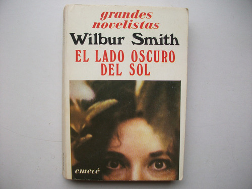 El Lado Oscuro Del Sol - Wilbur Smith - Grandes Novelistas