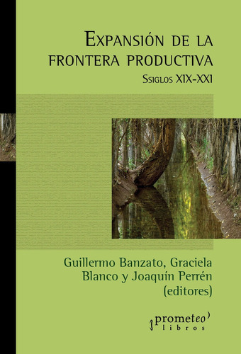 Expansion De La Frontera Productiva - Banzato / Blanco