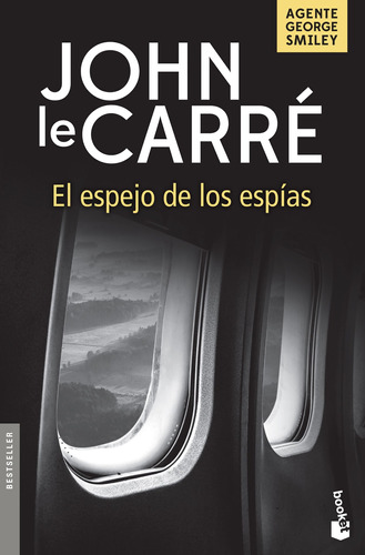 El espejo de los espías, de Le Carré, John. Serie Fuera de colección Editorial Booket México, tapa blanda en español, 2018