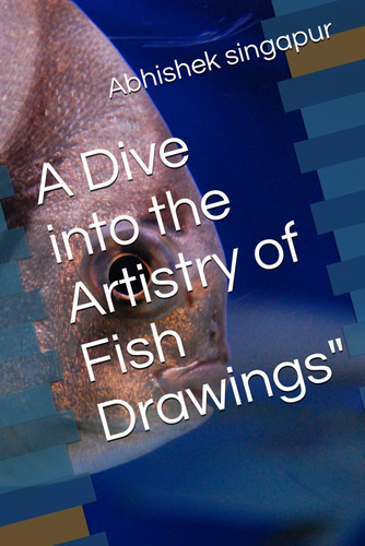 Libro: A Dive Into The Artistry Of Fish Drawings 
