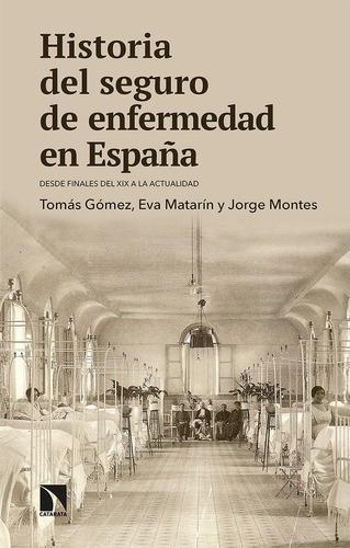 Historia del seguro de enfermedad en EspaÃÂ±a, de Gómez Franco, Tomás. Editorial Los Libros de la Catarata, tapa blanda en español