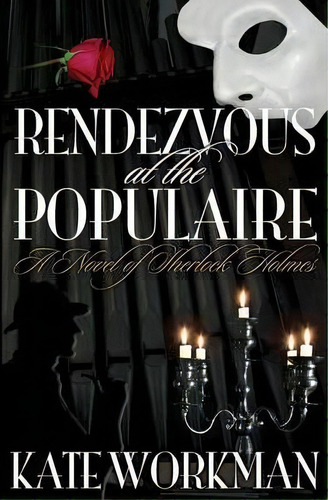 Rendezvous At The Populaire : A Novel Of Sherlock Holmes, De Kate Workman. Editorial Mx Publishing, Tapa Blanda En Inglés