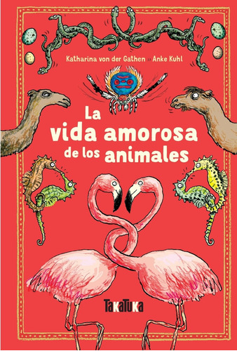 La Vida Amorosa De Los Animales  - Von Der Gathen Katharina