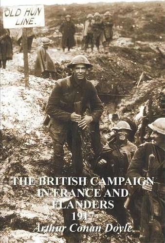 The British Campaign In France & Flanders 1917, De Arthur An Doyle. Editorial Naval Military Press Ltd, Tapa Dura En Inglés