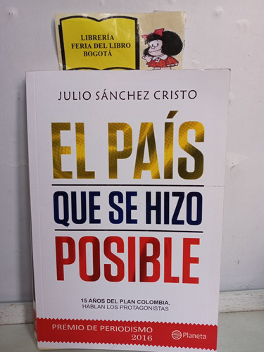 El País Que Se Hizo Posible - Julio Sánchez Cristo - 2016