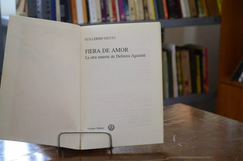 Fiera De Amor. La Otra Muerte De Delmira. Guillermo Giucci. (Usado)