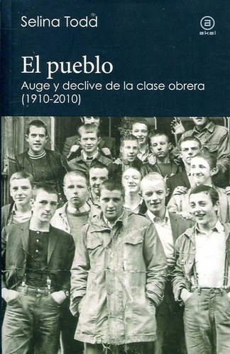 Pueblo Auge Y Declive De La Clase Obrera 1910 2010,el - T...