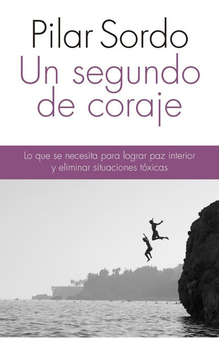 Imagen 1 de 2 de Libro Un Segundo De Coraje - Pilar Sordo