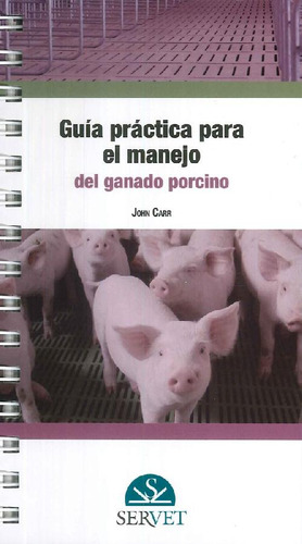 Libro Guía Práctica Para El Manejo Del Ganado Porcino De Joh