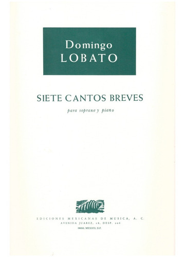 Domingo Lobato: Siete Cantos Breves Para Soprano Y Piano.