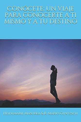 Conocete Un Viaje Para Conocerte A Ti Mismo Y A Tu., de Gentzsch, R. Mario. Editorial Independently Published en español