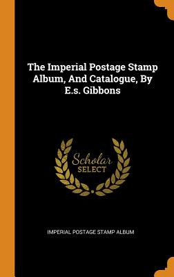 Libro The Imperial Postage Stamp Album, And Catalogue, By...