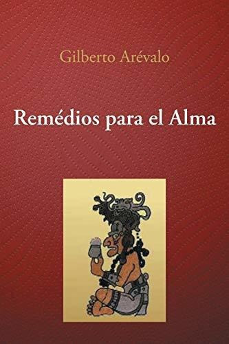 Remedios Para El Alma, De Gilberto Arã©valo. Editorial Palibrio En Español