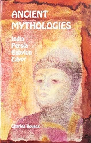 Ancient Mythologies: India, Persia, Babylon, Egypt, De Kovacs, Charles. Editorial Wynstones Press, Tapa Blanda En Inglés