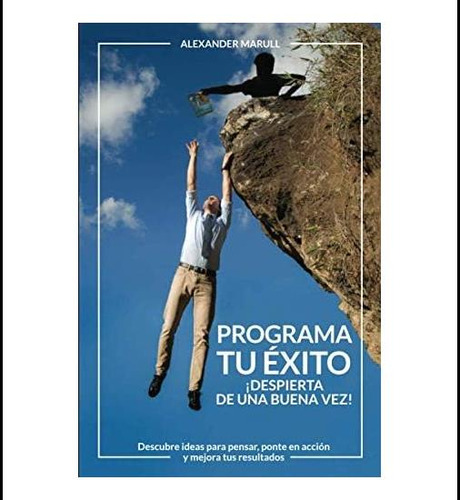 Libro: Programa Tu Éxito: ¡despierta De Una Buena Vez!