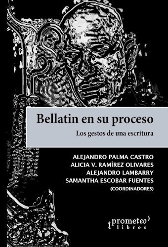 Libro Bellatin En Su Proceso .los Gestos De Una Escritura De