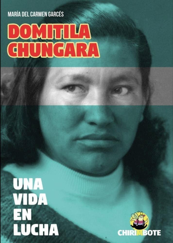 Domitila Chungara Una Vida En Lucha Maria Del Carmen Garces