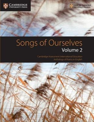Songs Of Ourselves: Volume 2 : Cambridge Assessment Internat