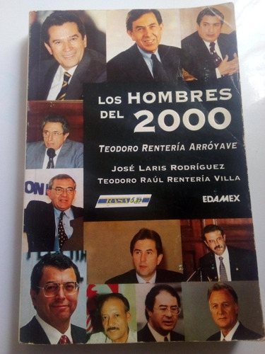 Libro Los Hombres Del 2000 José Laris Política Mexicana