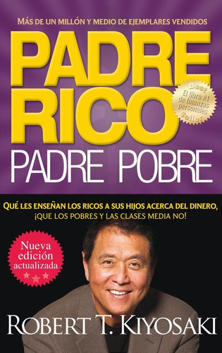 Padre Rico, Padre Pobre. Robert T. Kiyosaki - Aguilar Nuevo