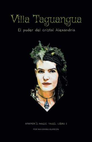 Libro: Villa Taguangua: El Poder Del Cristal Alexandria