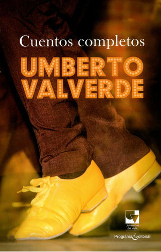 Cuentos completos Umberto Valverde: Cuentos completos Umberto Valverde, de Umberto Valverde. Serie 9587659528, vol. 1. Editorial U. del Valle, tapa blanda, edición 2019 en español, 2019