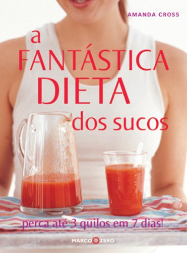 A fantástica dieta dos sucos, de Cross, Amanda. Editora Brasil Franchising Participações Ltda, capa mole em português, 2010