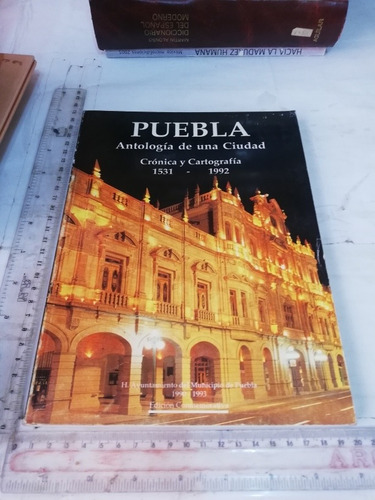 Puebla Antologia De Una Ciudad Crónica Y Cartografía 1531 