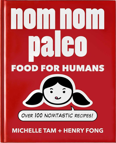 Libro: Nom Nom Paleo: Food For Humans (volume 1)