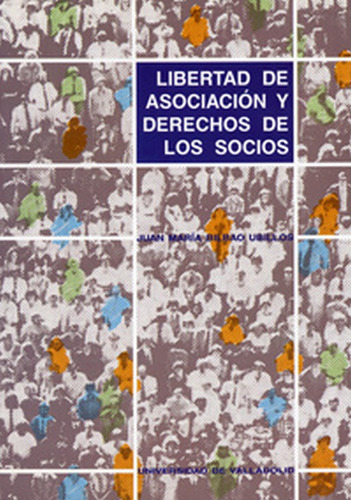 Libertad De Asociaciãân Y Derechos De Los Socios, De Bilbao Ubillos, Juan María. Editorial Ediciones Universidad De Valladolid, Tapa Blanda En Español