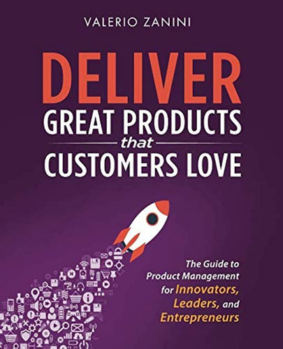 Libro: Deliver Great Products That Customers Love: The Guide