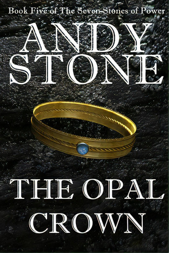 The Opal Crown - Book Five Of The Seven Stones Of Power, De Stone, Andy. Editorial Lightning Source Inc, Tapa Blanda En Inglés
