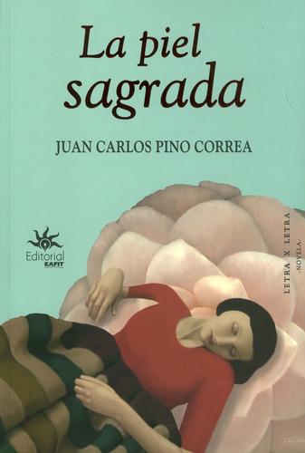 La Piel Sagrada, De Juan Carlos Pino Correa. Serie 9587204469, Vol. 1. Editorial U. Eafit, Tapa Blanda, Edición 2017 En Español, 2017